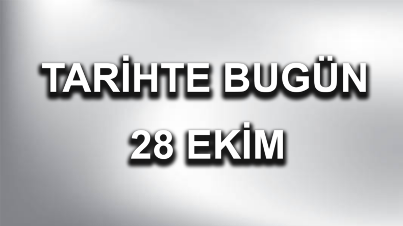 Tarihte bugün: 28 Ekim