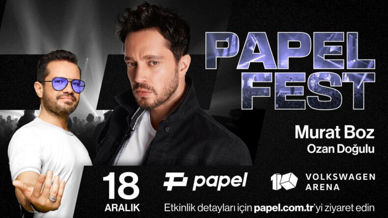 Papel Fest, 18 Aralık’ta Murat Boz ve Ozan Doğulu ile Volkswagen Arena’da gerçekleşecek